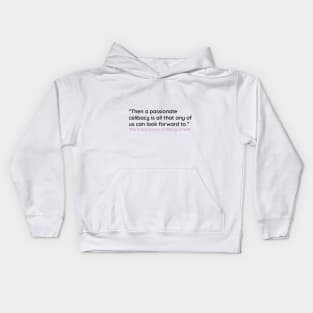 “Then a passionate celibacy is all that any of us can look forward to.” Kids Hoodie